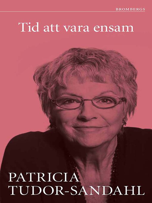 Titeldetaljer för Tid att vara ensam av Patricia Tudor-Sandahl - Tillgänglig